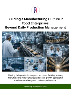 Building a Manufacturing Culture in Food Enterprises: Beyond Daily Production Management